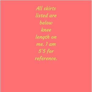 All skirts are knee length or longer